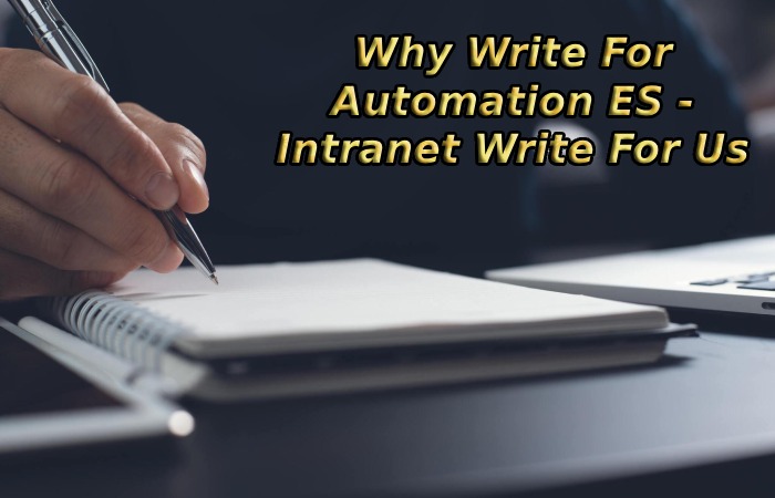 Why Write For Automation ES - Intranet Write For Us
