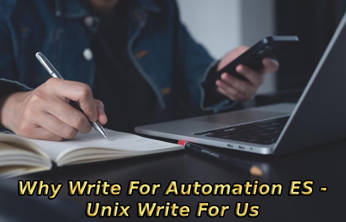 Why Write For Automation ES - Unix Write For Us