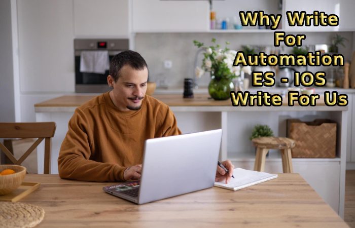Why Write For Automation ES - IOS Write For Us