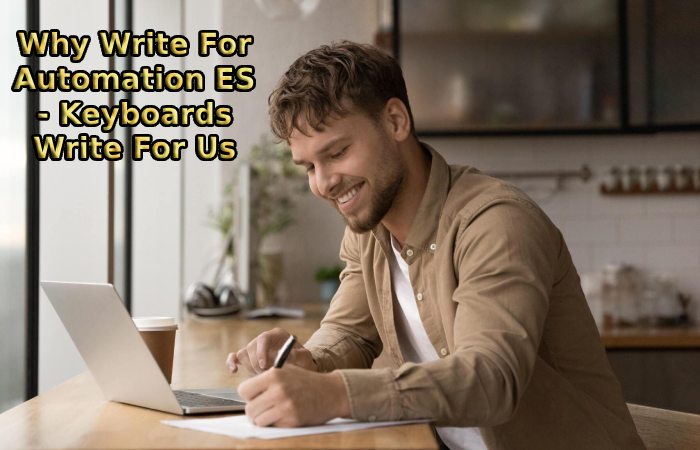 Why Write For Automation ES - Keyboards Write For Us