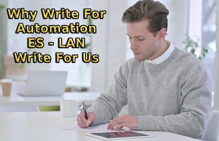 Why Write For Automation ES - LAN Write For Us