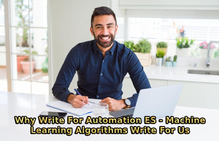 Why Write For Automation ES - Machine Learning Algorithms Write For Us