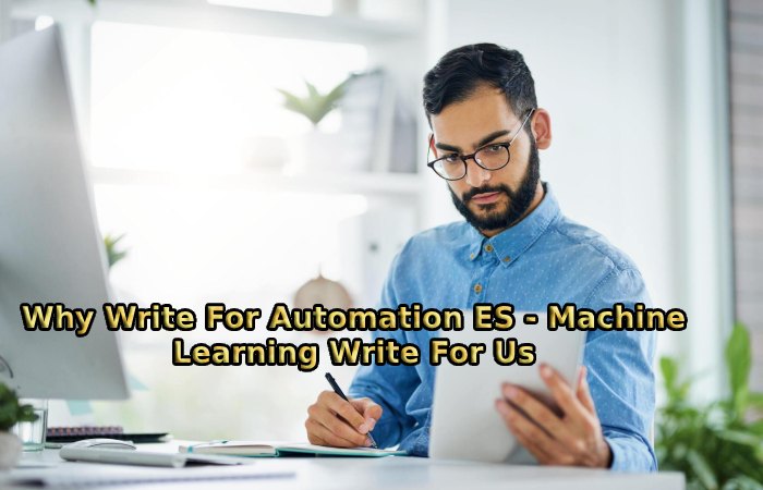 Why Write For Automation ES - Machine Learning Write For Us